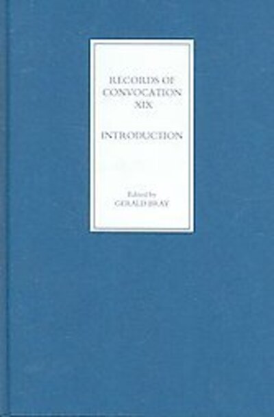 Cover for Gerald Bray · Records of Convocation XIX: Introduction - Records of Convocation (Hardcover Book) (2006)