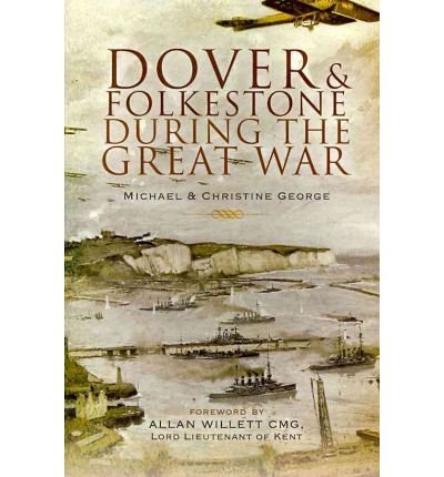 Cover for George Michael · Dover and Folkestone During the Great War (Pocketbok) (2009)