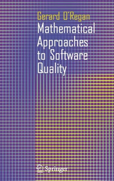 Cover for Gerard O'Regan · Mathematical Approaches to Software Quality (Hardcover Book) [2006 edition] (2006)