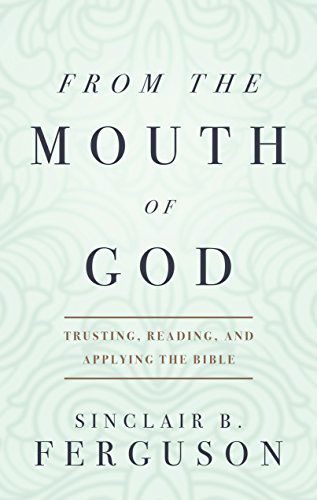 Cover for Sinclair B. Ferguson · From the Mouth of God (Paperback Book) (2014)