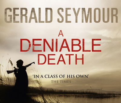 Cover for Gerald Seymour · A Deniable Death (Audiobook (CD)) [Unabridged edition] (2011)