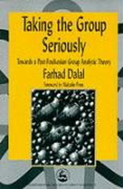 Cover for Farhad Dalal · Taking the Group Seriously: Towards a Post-Foulkesian Group Analytic Theory - International Library of Group Analysis (Paperback Book) (1998)