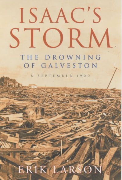 Cover for Erik Larson · Isaac's Storm: The Drowning of Galveston (Taschenbuch) [New edition] (2000)