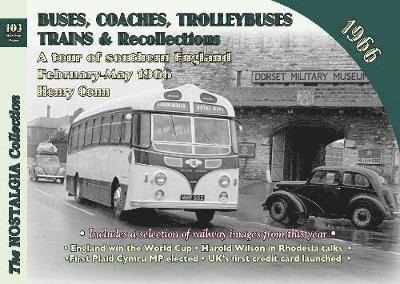 Buses, Coaches Trolleybuses, Trains & Recollections 1966 - Recollections - Henry Conn - Books - Mortons Media Group - 9781857945423 - April 24, 2019