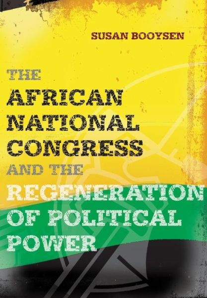 Cover for Susan Booysen · The African National Congress and the Regeneration of Political Power (Paperback Book) (2011)