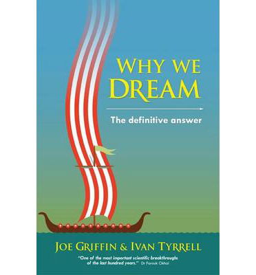 Why We Dream: The Definitive Answer - Joe Griffin - Kirjat - Human Givens Publishing Ltd - 9781899398423 - perjantai 6. kesäkuuta 2014