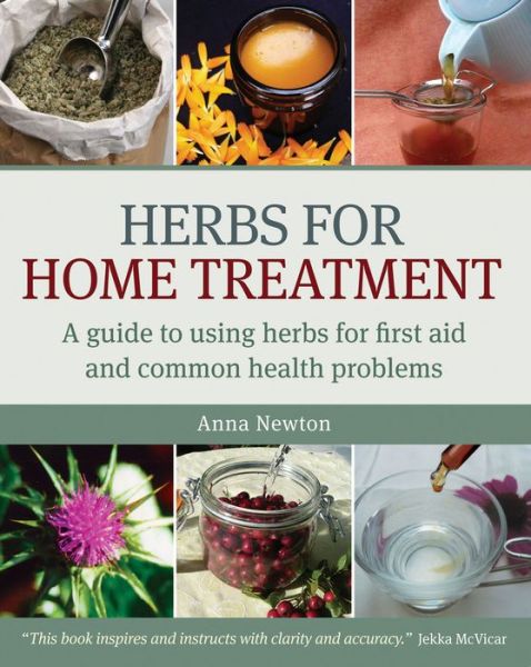 Cover for Anna Newton · Herbs for Home Treatment: A Guide to Using Herbs for First Aid and Common Health Problems (Paperback Book) [1st edition] (2009)