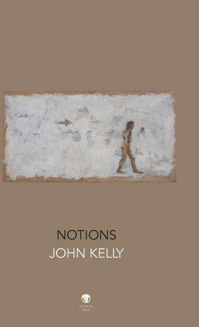 Cover for John Kelly · Notions (Hardcover bog) (2018)