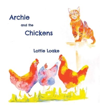 Cover for Lottie Loake · Archie and the Chickens (Hardcover Book) (2021)