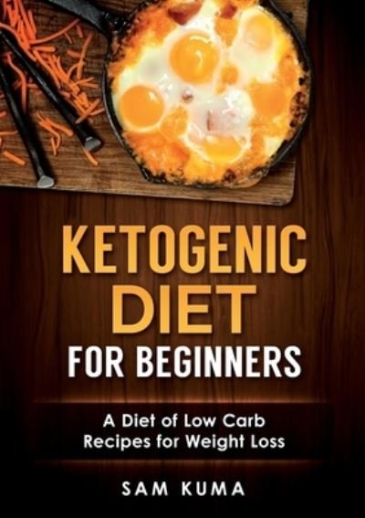 Cover for Sam Kuma · Ketogenic Diet for Beginners (Paperback Book) (2019)