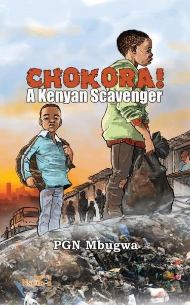 Cover for Pgn Mbugwa · Chokora! a Kenyan Scavenger (Paperback Book) (2014)
