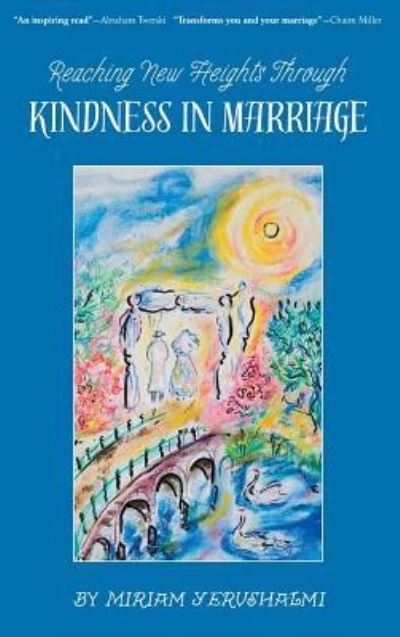 Cover for Miriam Yerushalmi · Reaching New Heights Through Kindness in Marriage (Hardcover bog) (2017)