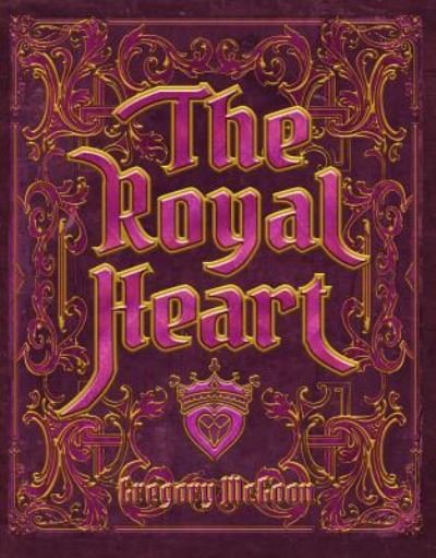 Cover for Greg McGoon · The Royal Heart (Gebundenes Buch) (2015)