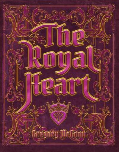 Cover for Greg McGoon · The Royal Heart (Hardcover Book) (2015)