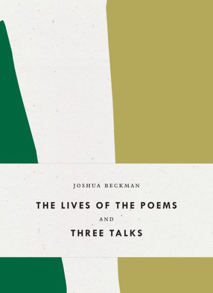 Cover for Joshua Beckman · The Lives of the Poems and Three Talks - Bagley Wright Lecture Series (Paperback Book) (2018)