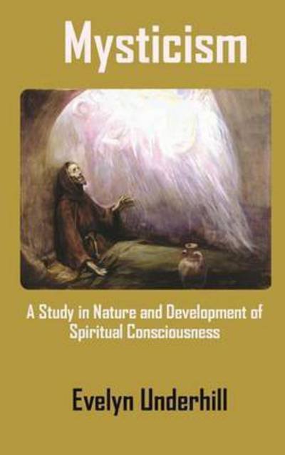 Cover for Evelyn Underhill · Mysticism: A Study in Nature and Development of Spiritual Consciousness (Hardcover Book) (2016)