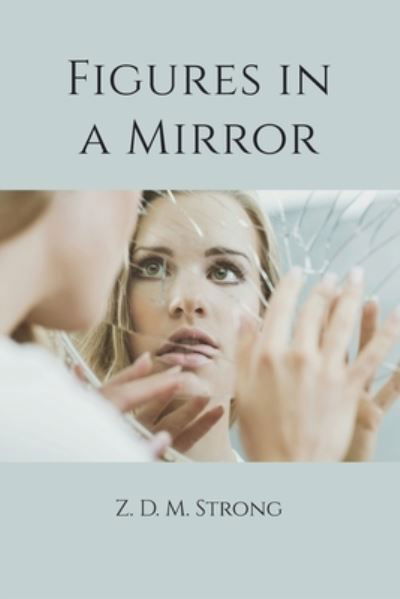 Cover for Z D M Strong · Figures in a Mirror (Paperback Bog) (2020)