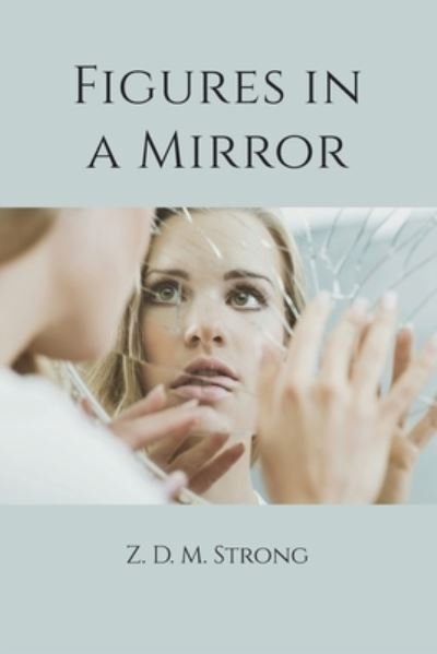 Cover for Z D M Strong · Figures in a Mirror (Paperback Book) (2020)