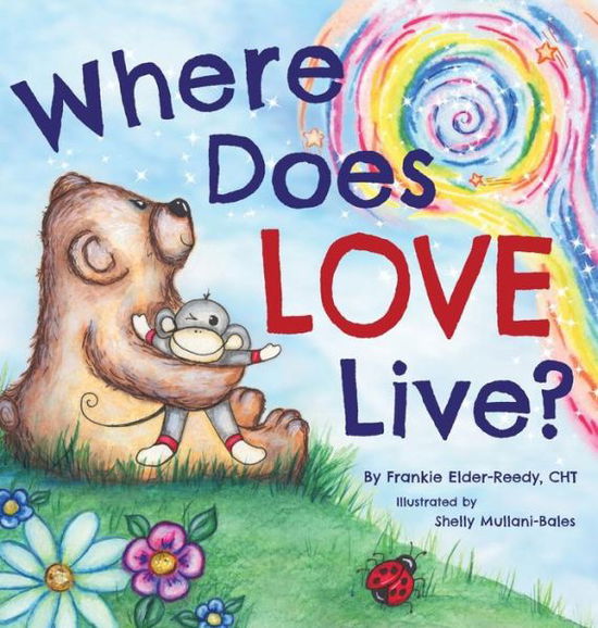 Cover for Frankie Elder-Reedy · Where Does Love Live? (Hardcover Book) (2018)