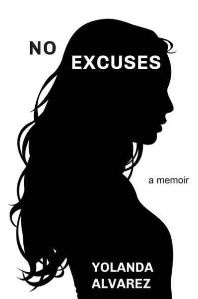 Cover for Yolanda Alvarez · No Excuses a memoir (Pocketbok) (2018)