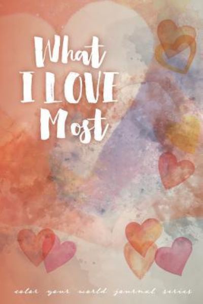 Cover for Annette Bridges · What I Love Most: Jot Journal - Color Your World (Paperback Book) [Jot Journal edition] (2019)