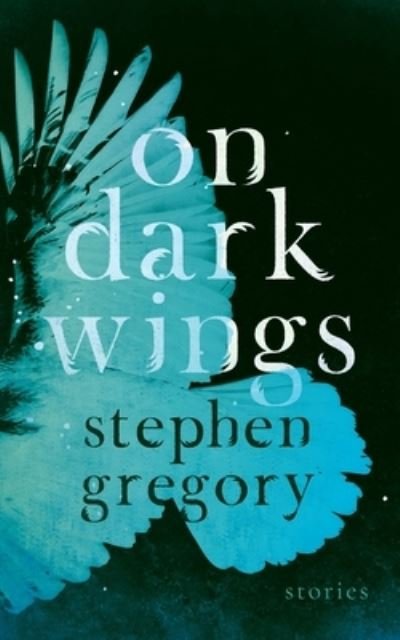 Cover for Stephen Gregory · On Dark Wings (Taschenbuch) (2019)