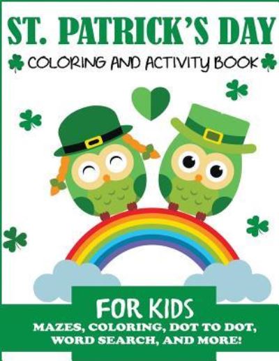 St. Patrick's Day Coloring and Activity Book for Kids - Blue Wave Press - Książki - Blue Wave Press - 9781949651423 - 12 lutego 2019