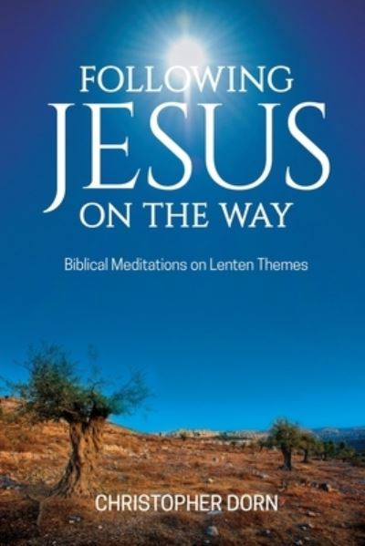 Following Jesus on the Way - Christopher Dorn - Books - Outreach, Inc. - 9781951304423 - December 8, 2020