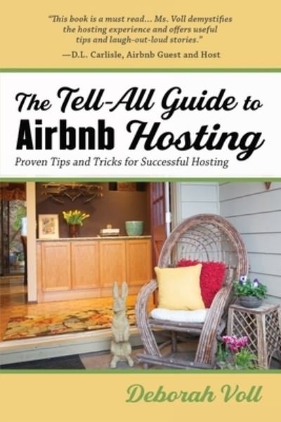 Cover for Deborah Voll · The Tell-All Guide to Airbnb Hosting (Paperback Book) (2021)