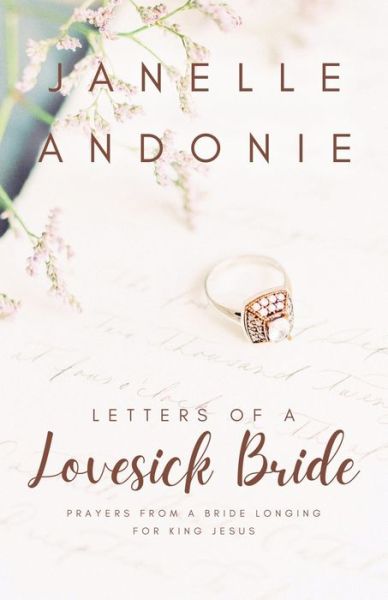 Cover for Janelle Andonie · Letters of a Lovesick Bride: Prayers from a Bride Longing for King Jesus (Paperback Book) (2021)