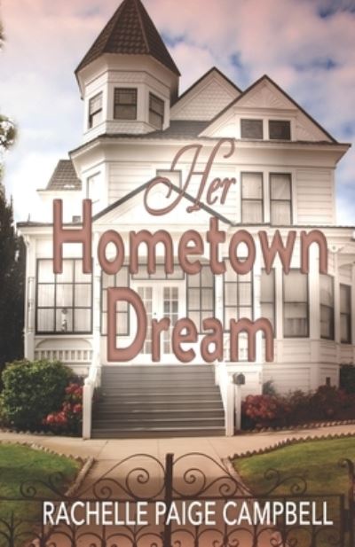 Her Hometown Dream - Rachelle Paige Campbell - Libros - Anaiah Press - 9781954189423 - 8 de diciembre de 2021