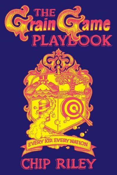 The Grain Game Playbook - Chip Riley - Books - Westbow Press - 9781973605423 - December 21, 2018