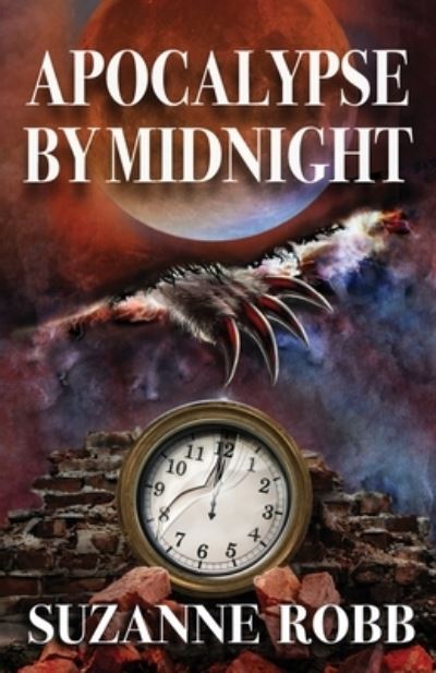 Apocalypse by Midnight - Suzanne Robb - Books - Createspace Independent Publishing Platf - 9781974004423 - August 13, 2017