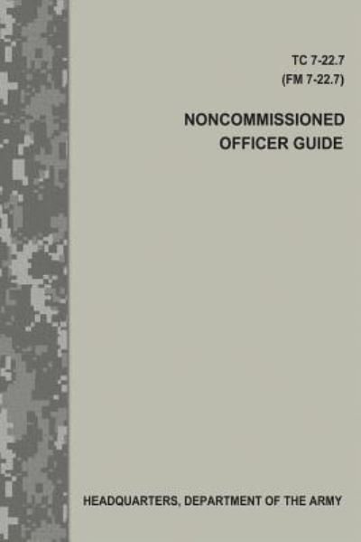 Cover for Department of the Army · Noncommissioned Officer Guide (Tc 7-22.7 / FM 7-22.7) (Paperback Book) (2017)