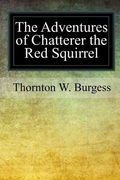 Cover for Thornton W Burgess · The Adventures of Chatterer the Red Squirrel (Paperback Book) (2017)