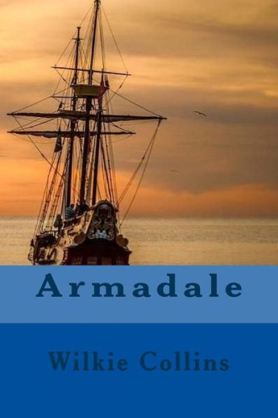 Armadale - Wilkie Collins - Books - Createspace Independent Publishing Platf - 9781979702423 - November 14, 2017