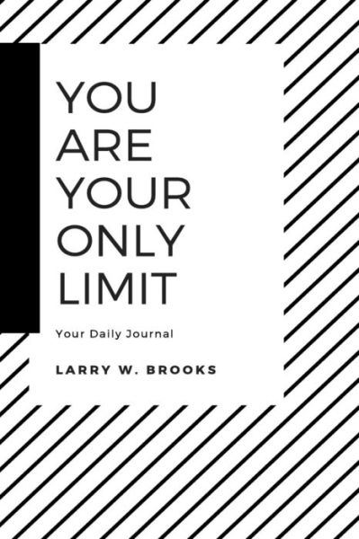 Cover for Larry W Brooks · You Are Your Only Limit (Paperback Book) (2018)