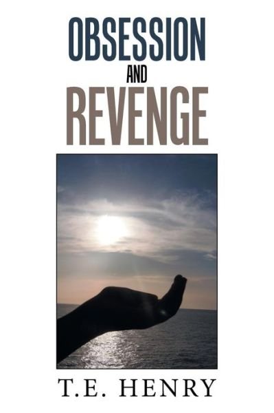 Cover for T E Henry · Obsession and Revenge (Paperback Book) (2018)