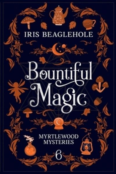 Cover for Iris Beaglehole · Bountiful Magic (Book) (2023)