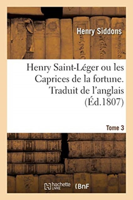 Cover for Siddons-H · Henry Saint-Leger ou les Caprices de la fortune. Traduit de l'anglais (Paperback Book) (2018)