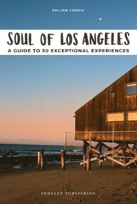 Emilien Crespo · Soul of Los Angeles: A guide to 30 exceptional experiences (Taschenbuch) (2019)