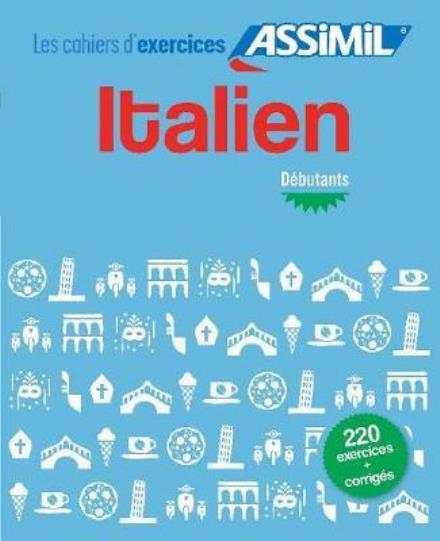 Cahier d'exercices Italien - debutants - Federico Benedetti - Książki - Assimil - 9782700507423 - 17 sierpnia 2017