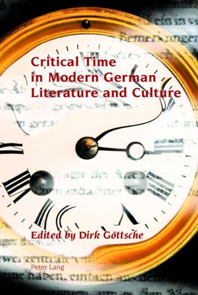 Cover for Critical Time in Modern German Literature and Culture - Studies in Modern German and Austrian Literature (Hardcover Book) [New edition] (2016)