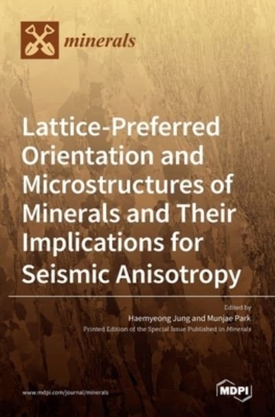Cover for Haemyeong Jung · Lattice-Preferred Orientation and Microstructures of Minerals and Their Implications for Seismic Anisotropy (Hardcover Book) (2021)