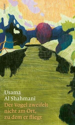 Cover for Usama Al Shahmani · Der Vogel zweifelt nicht am Ort, zu dem er fliegt (Bok) (2022)