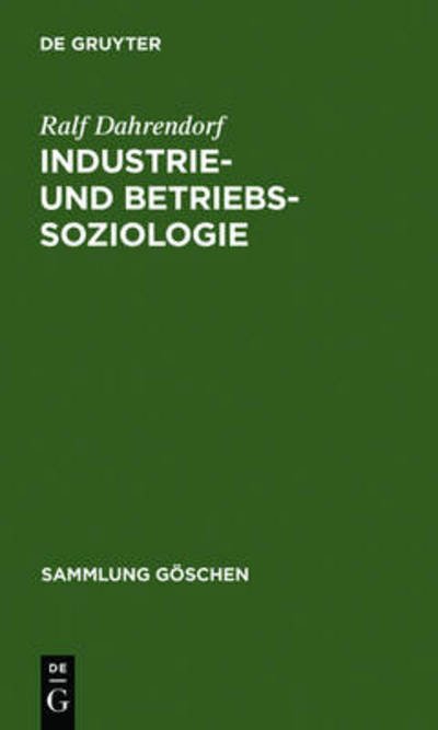 Cover for Ralf Dahrendorf · Industrie- Und Betriebssoziologie (Sammlung G Schen) (German Edition) (Hardcover Book) [German, 0002-2., Umgearb. U. edition] (1962)