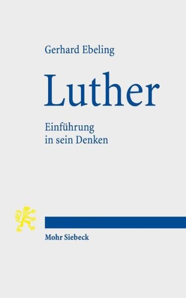 Cover for Gerhard Ebeling · Luther: Einfuhrung in sein Denken (Paperback Book) [6. Auflage edition] (2017)