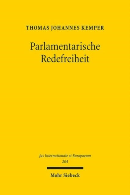 Thomas Johannes Kemper · Parlamentarische Redefreiheit: Eine rechtsvergleichende Untersuchung im Spannungsverhaltnis von Status- und Grundrechten - Jus Internationale et Europaeum (Paperback Book) (2024)