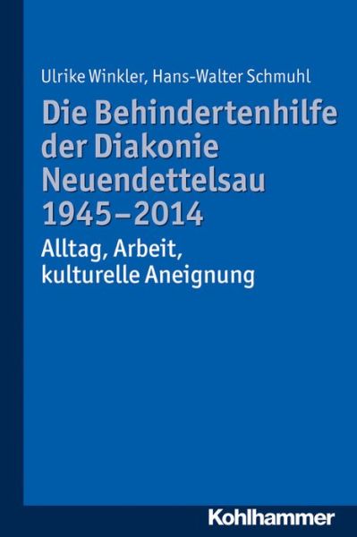 Cover for Ulrike Winkler · Die Behindertenhilfe Der Diakonie Neuendettelsau 1945-2014: Alltag, Arbeit, Kulturelle Aneignung (Paperback Book) [German edition] (2014)