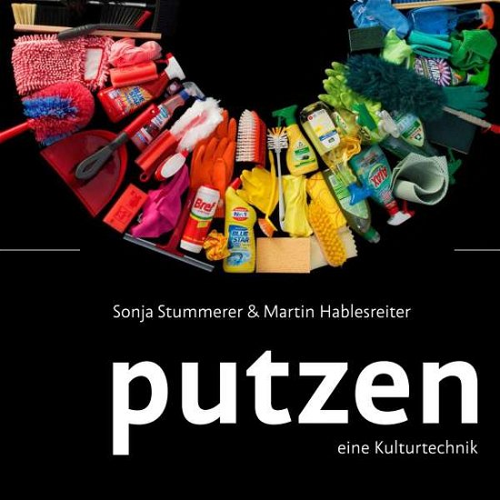 Putzen: Eine Kulturtechnik - Vandenhoeck & Ruprecht - Kirjat - Bohlau Verlag - 9783205212423 - maanantai 5. lokakuuta 2020